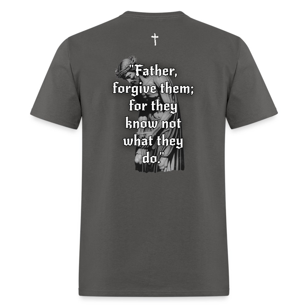 Father Forgive Them T-Shirt - charcoal